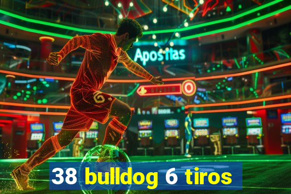 38 bulldog 6 tiros